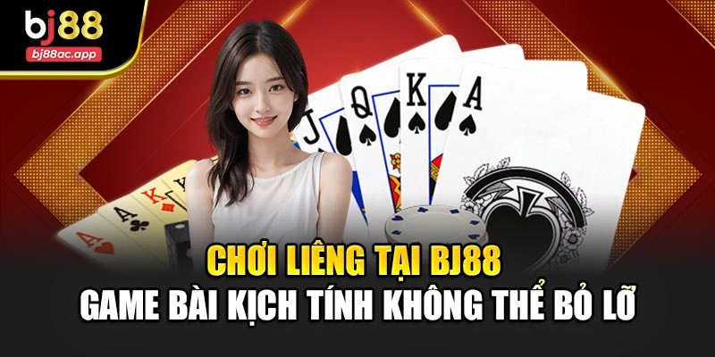 Chơi Liêng Tại Bj88 Game Bài Kịch Tính Không Thể Bỏ Lỡ
