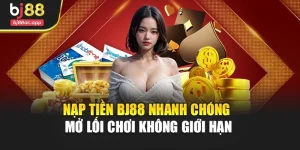 Nạp Tiền Bj88 Nhanh Chóng – Mở Lối Chơi Không Giới Hạn
